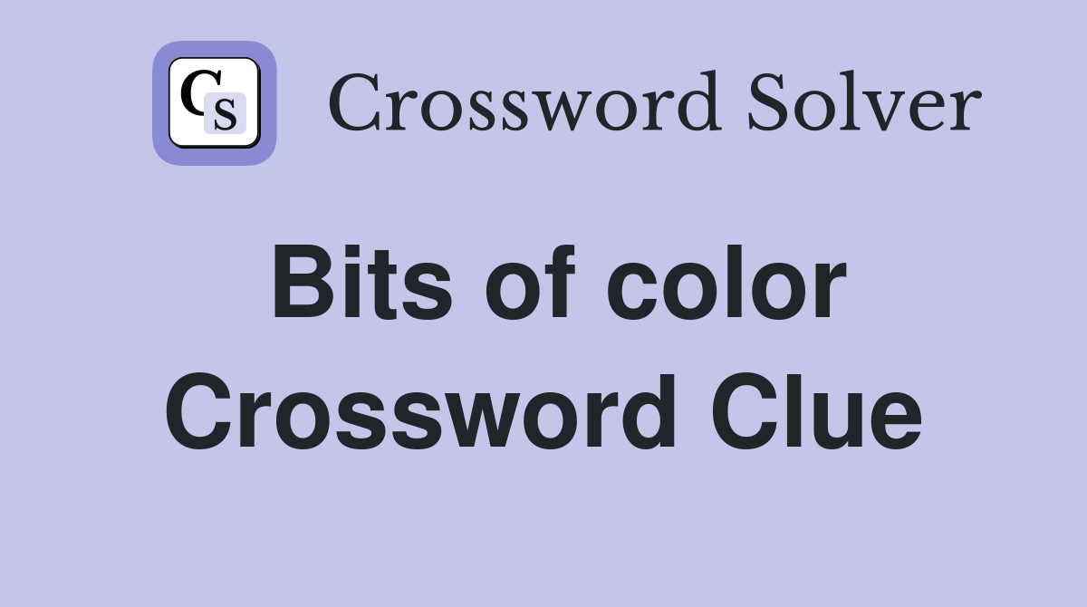 Bits of color Crossword Clue