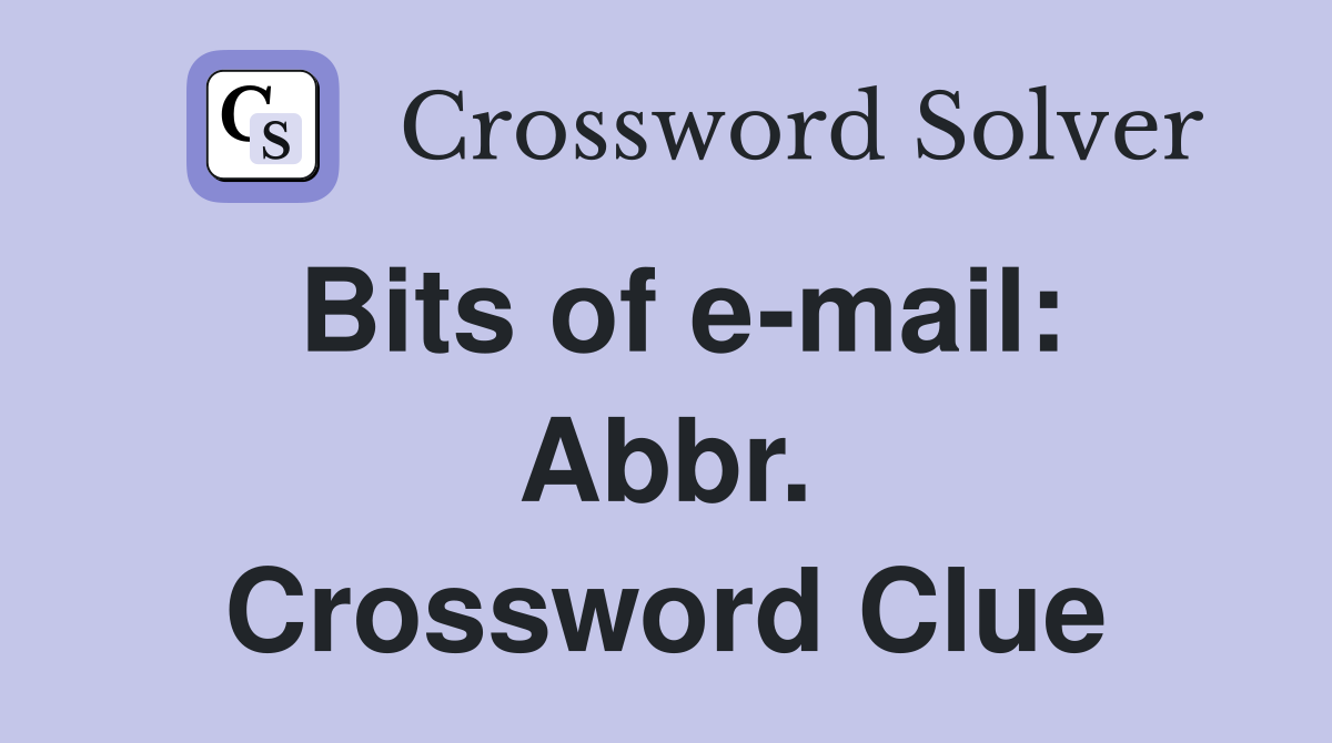 Bits of e-mail: Abbr. Crossword Clue
