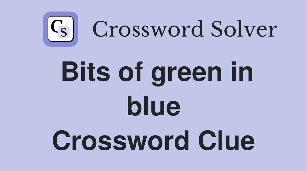 Bits of green in blue Crossword Clue