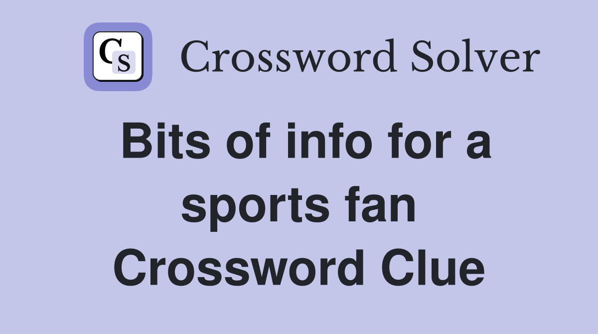 Bits of info for a sports fan Crossword Clue