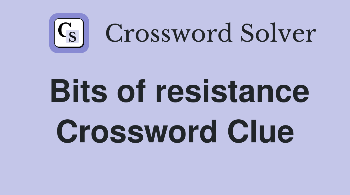 Bits of resistance Crossword Clue