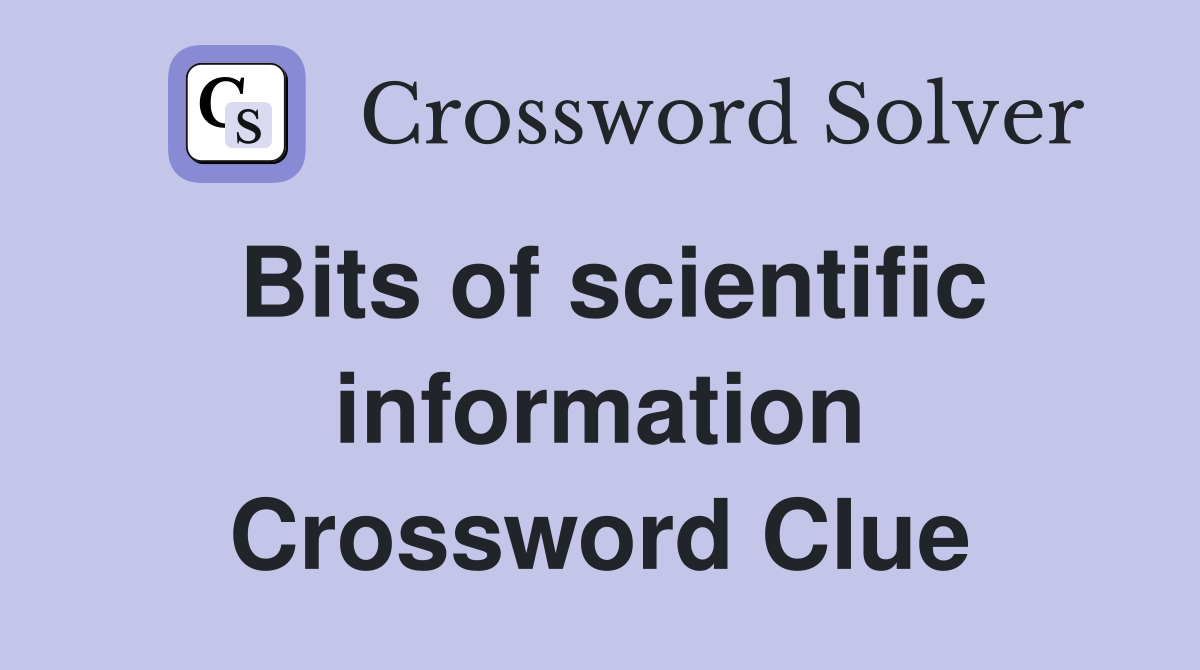 Bits of scientific information Crossword Clue