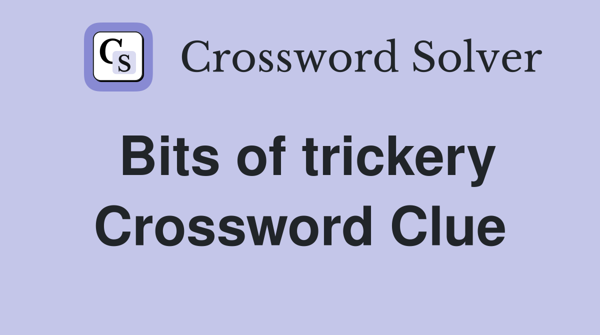 Bits of trickery Crossword Clue