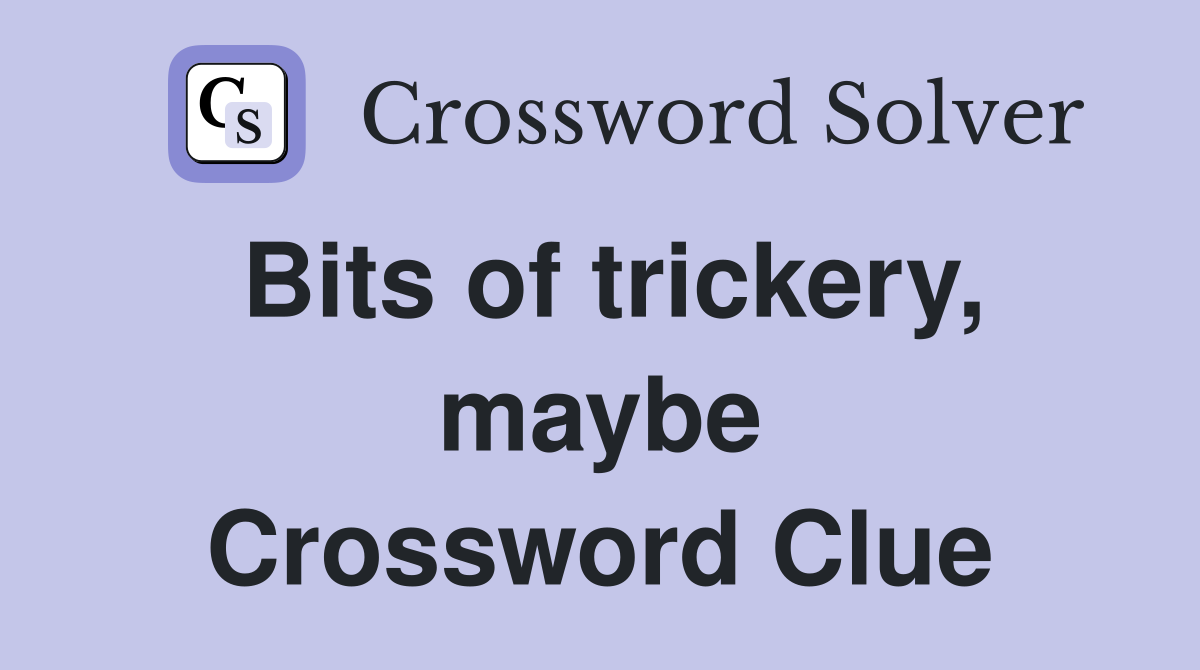 Bits of trickery, maybe Crossword Clue