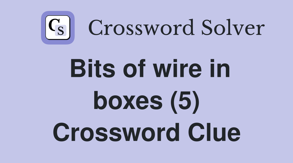 Bits of wire in boxes (5) Crossword Clue