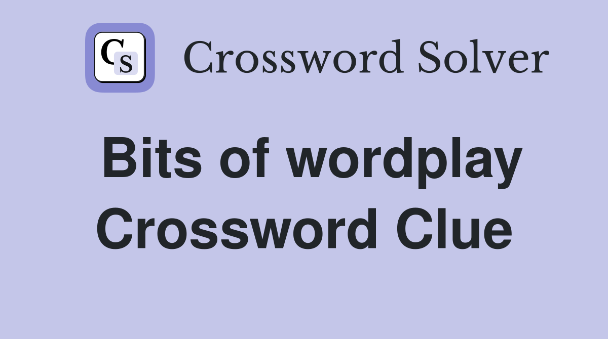Bits of wordplay Crossword Clue