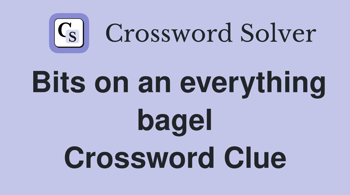 Bits on an everything bagel Crossword Clue