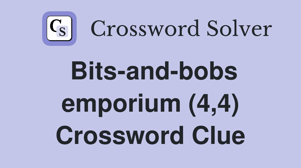 Bits-and-bobs emporium (4,4) Crossword Clue