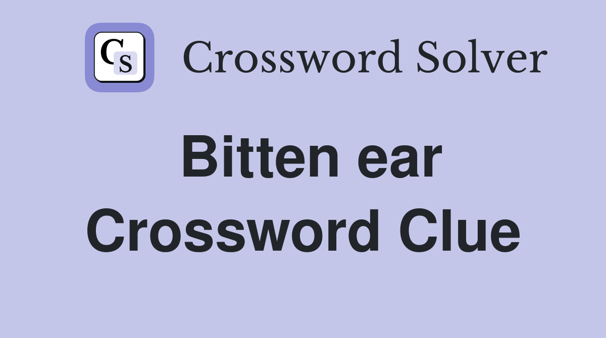 Bitten ear Crossword Clue