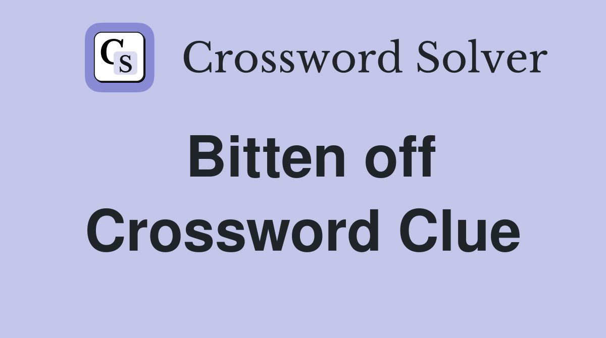 Bitten off Crossword Clue