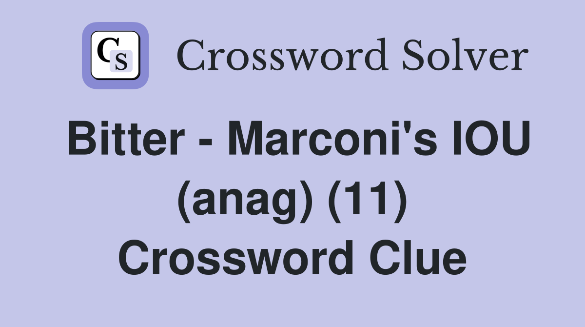 Bitter - Marconi's IOU (anag) (11) Crossword Clue