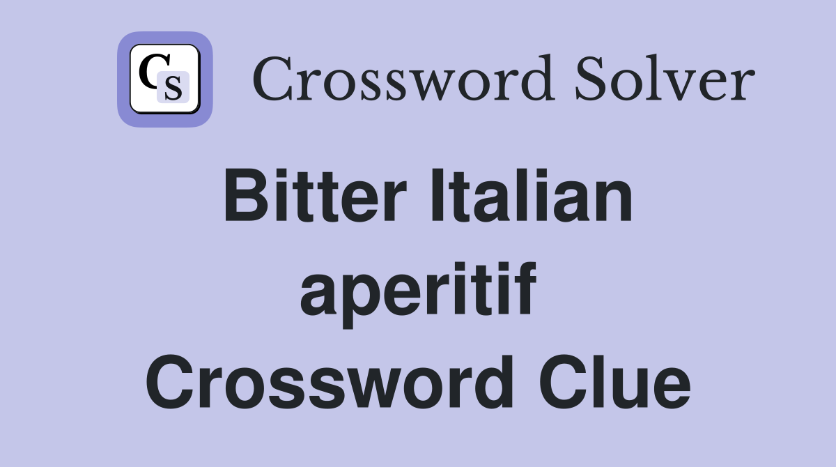 Bitter Italian aperitif Crossword Clue
