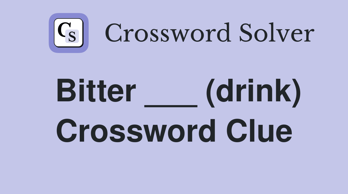 Bitter ___ (drink) Crossword Clue