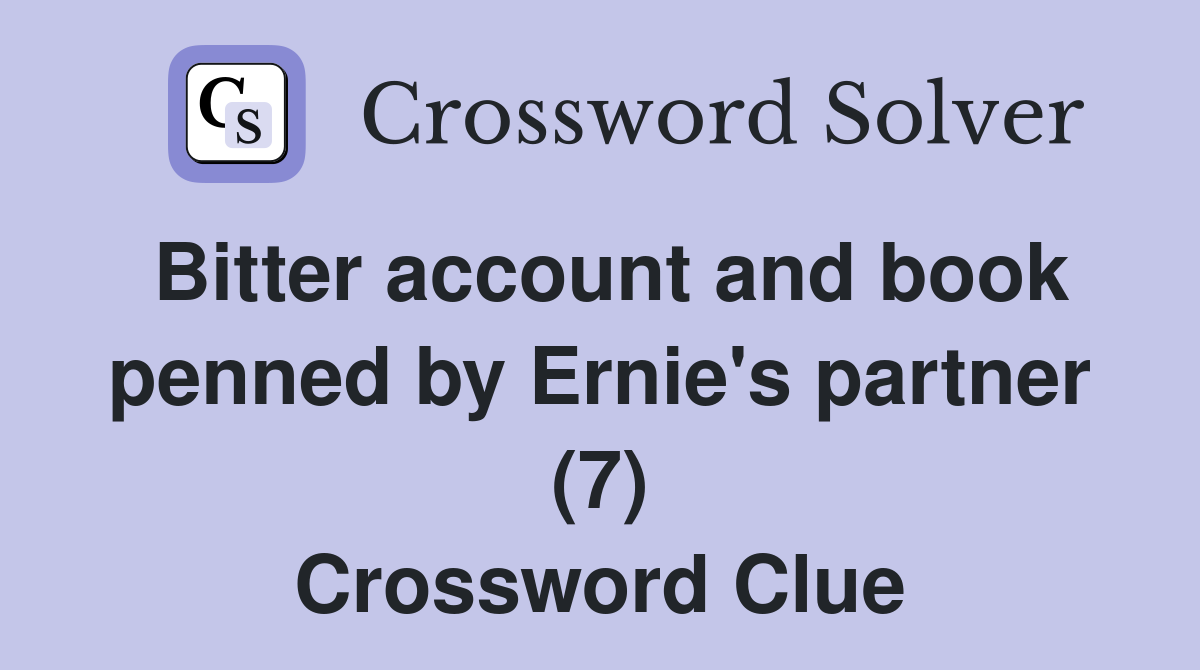 Bitter account and book penned by Ernie's partner (7) Crossword Clue