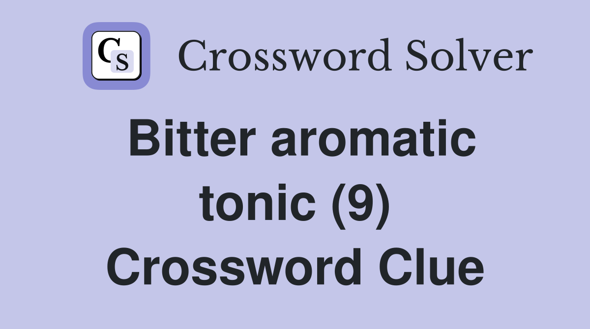 Bitter aromatic tonic (9) Crossword Clue