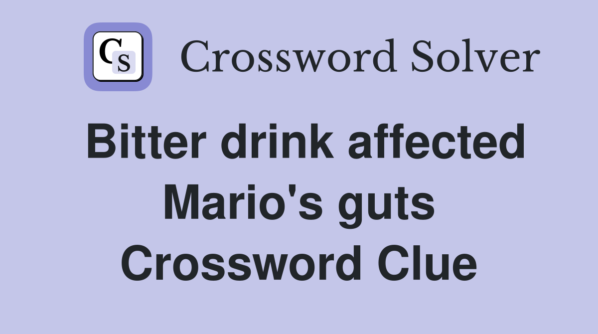 Bitter drink affected Mario's guts Crossword Clue