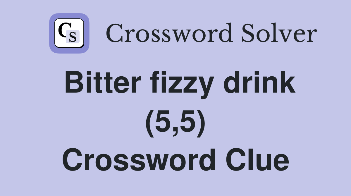 Bitter fizzy drink (5,5) Crossword Clue