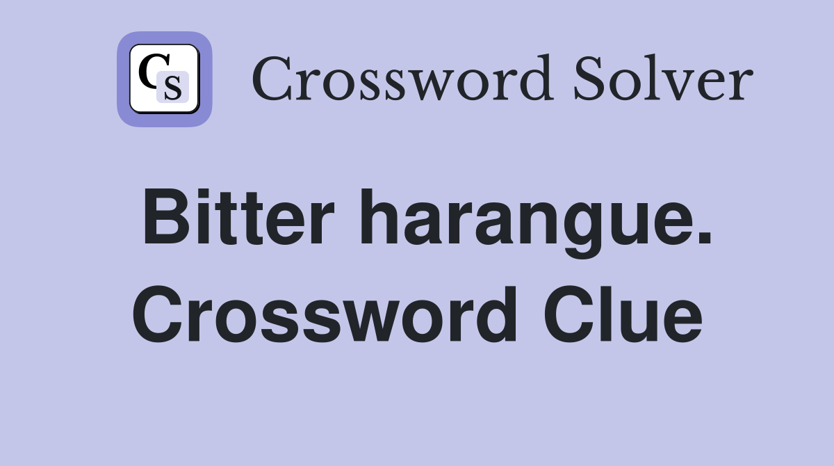 Bitter harangue. Crossword Clue