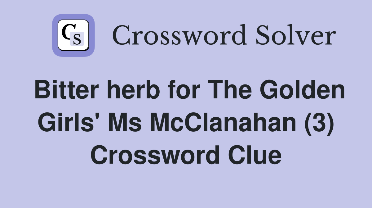 Bitter herb for The Golden Girls' Ms McClanahan (3) Crossword Clue