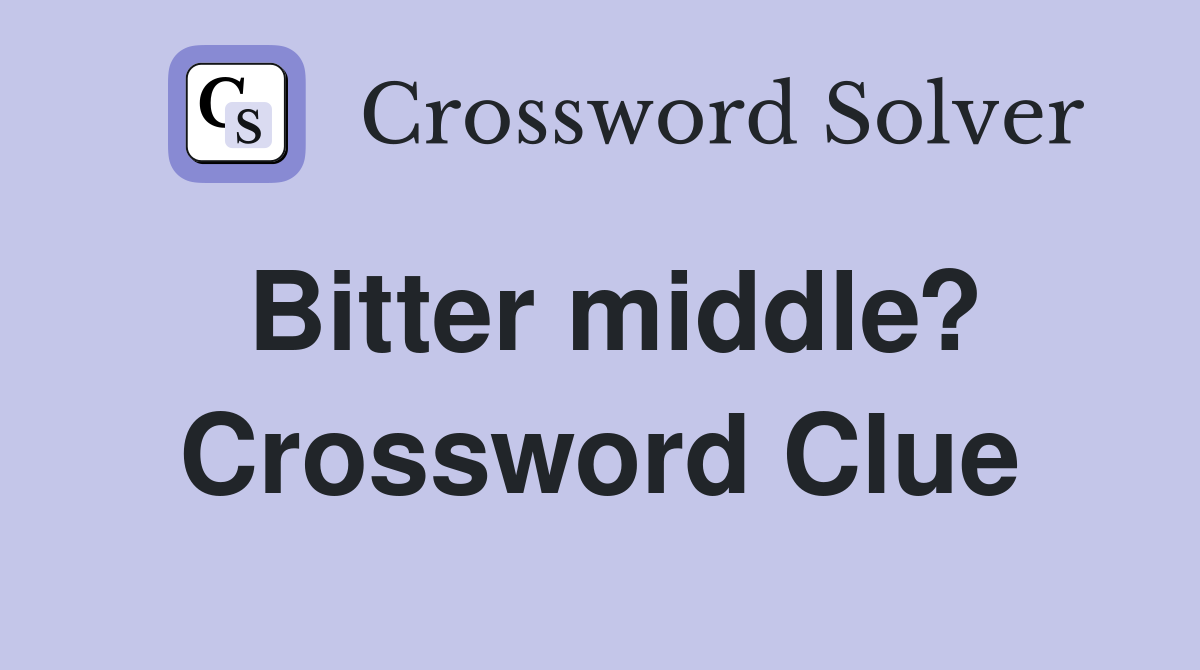 Bitter middle? Crossword Clue