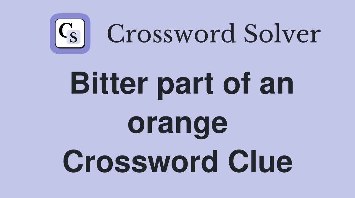 Bitter part of an orange Crossword Clue