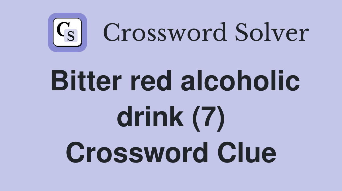 Bitter red alcoholic drink (7) Crossword Clue