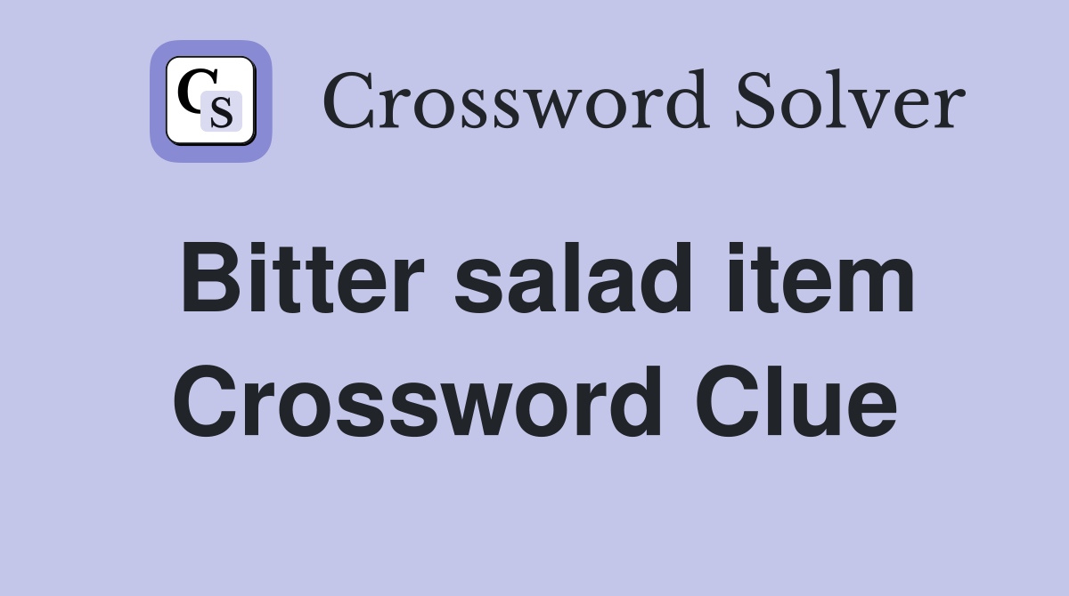 Bitter salad item Crossword Clue