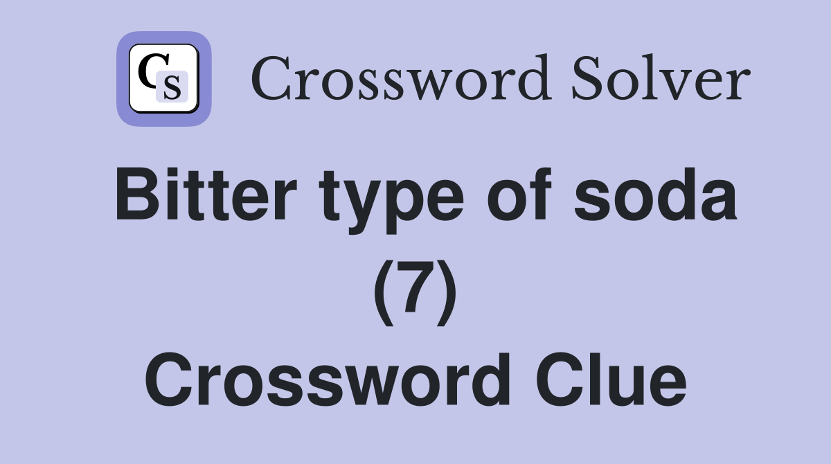 Bitter type of soda (7) Crossword Clue