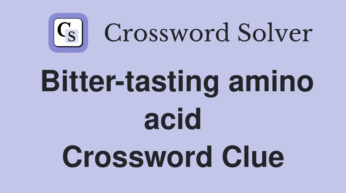 Bitter-tasting amino acid Crossword Clue