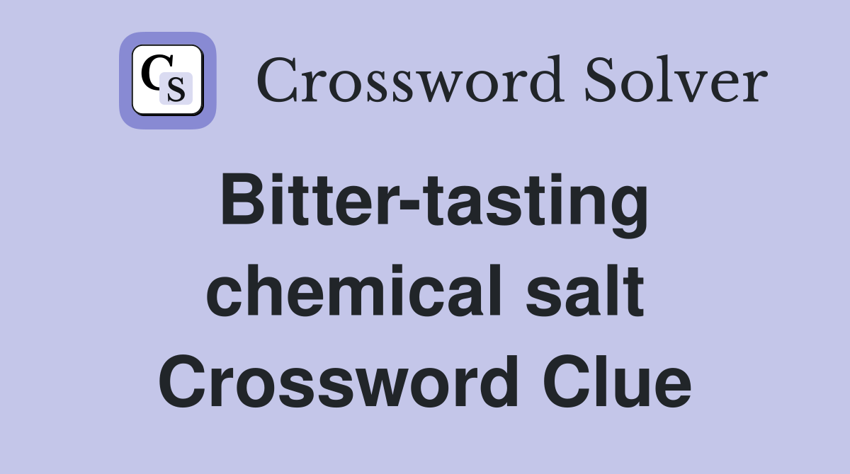 Bitter-tasting chemical salt Crossword Clue