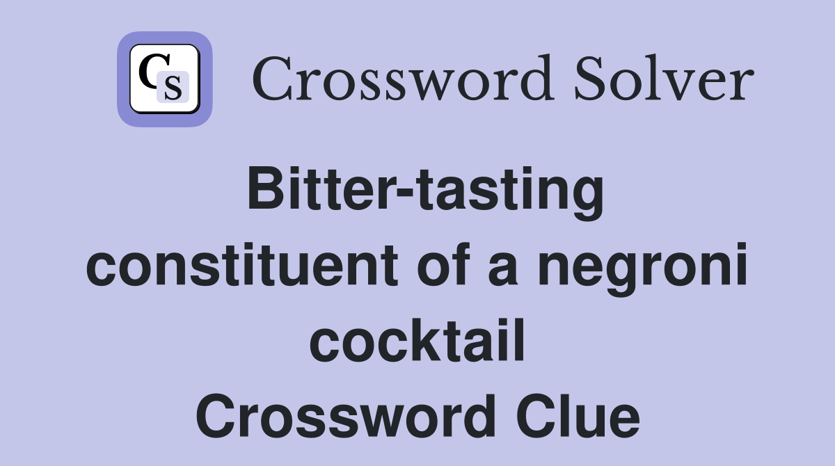 Bitter-tasting constituent of a negroni cocktail Crossword Clue