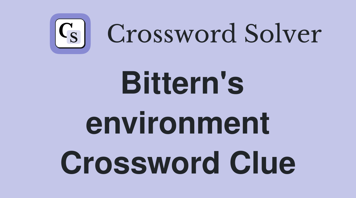 Bittern's environment Crossword Clue