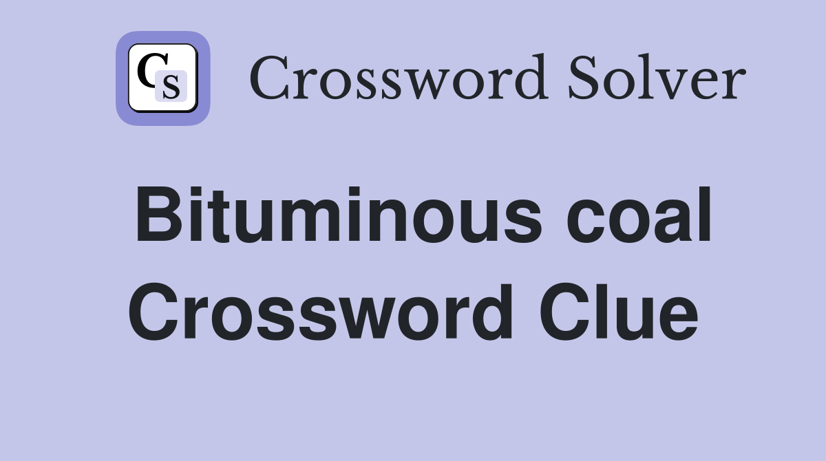 Bituminous coal Crossword Clue