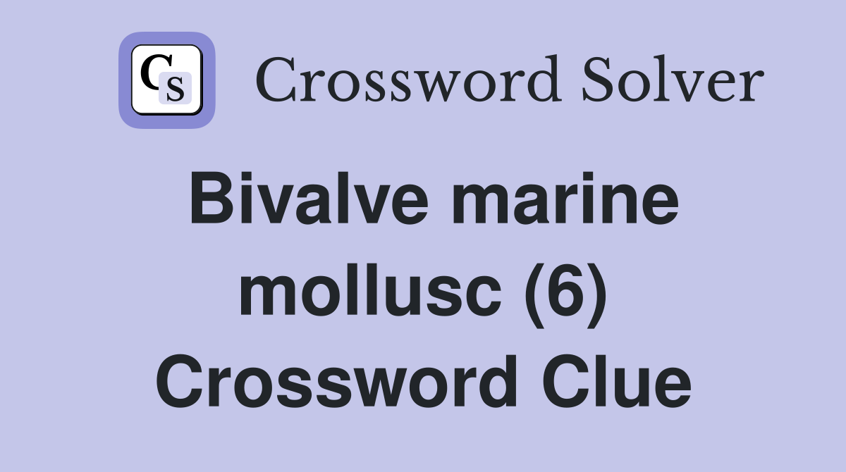 Bivalve marine mollusc (6) Crossword Clue