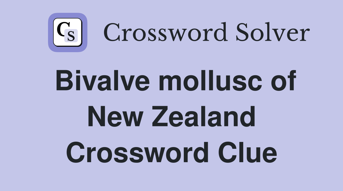 Bivalve mollusc of New Zealand Crossword Clue