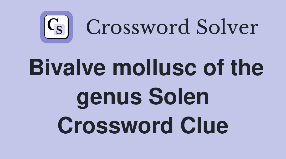 Bivalve mollusc of the genus Solen Crossword Clue