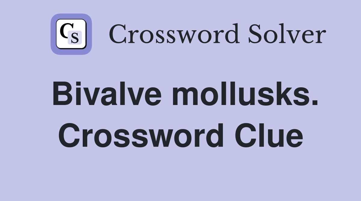 Bivalve mollusks. Crossword Clue