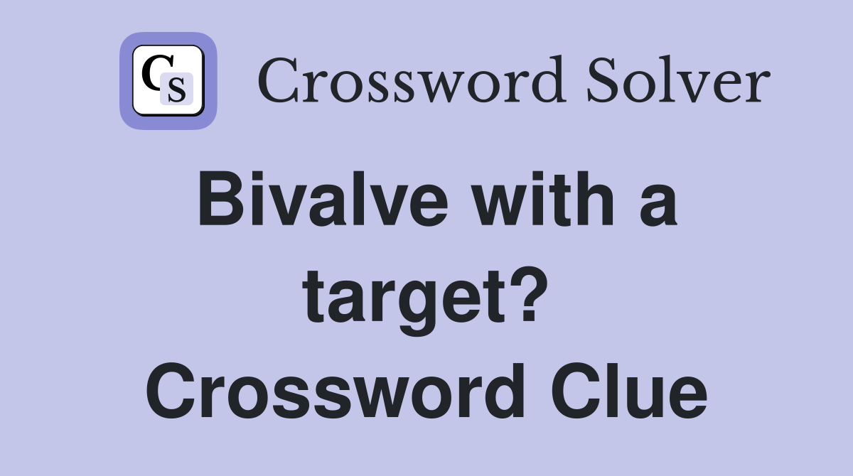 Bivalve with a target? Crossword Clue