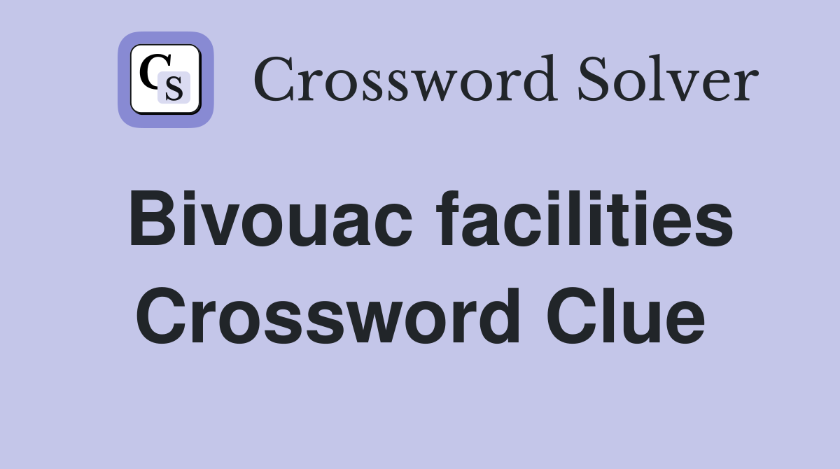 Bivouac facilities Crossword Clue