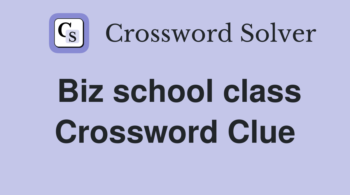 Biz school class Crossword Clue