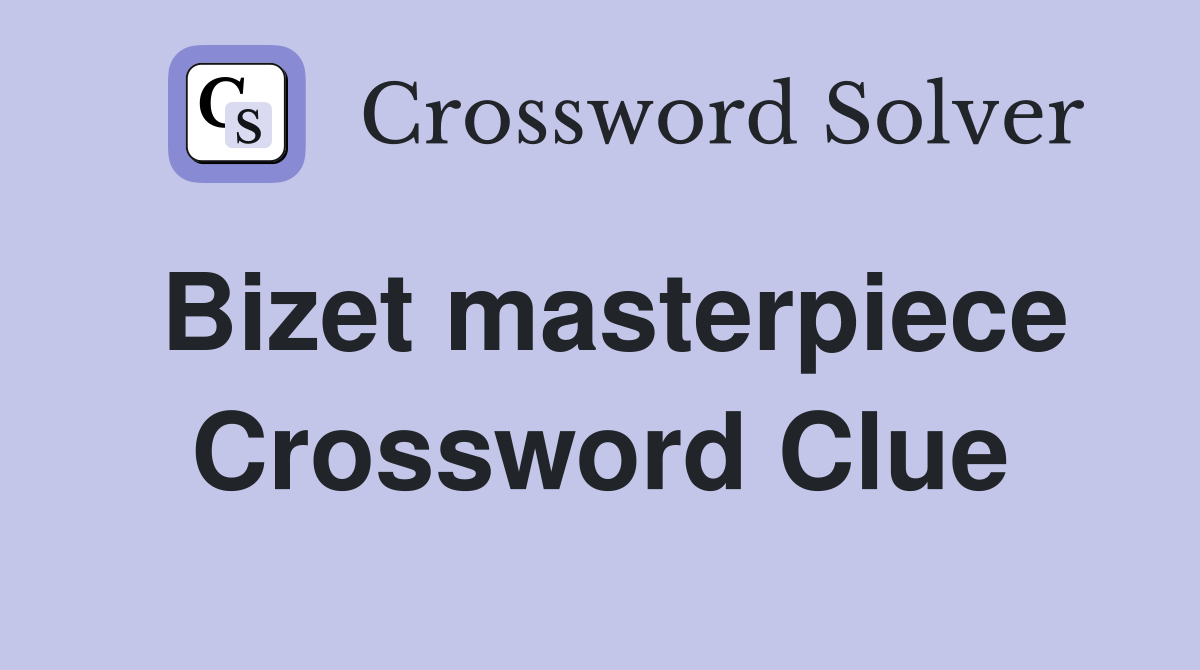 Bizet masterpiece Crossword Clue