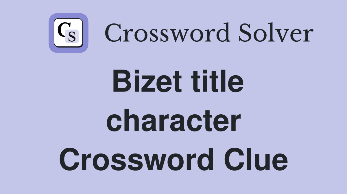 Bizet title character Crossword Clue