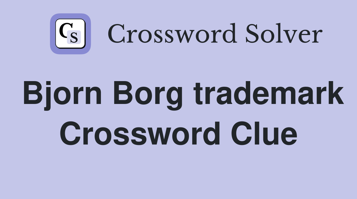 Bjorn Borg trademark Crossword Clue