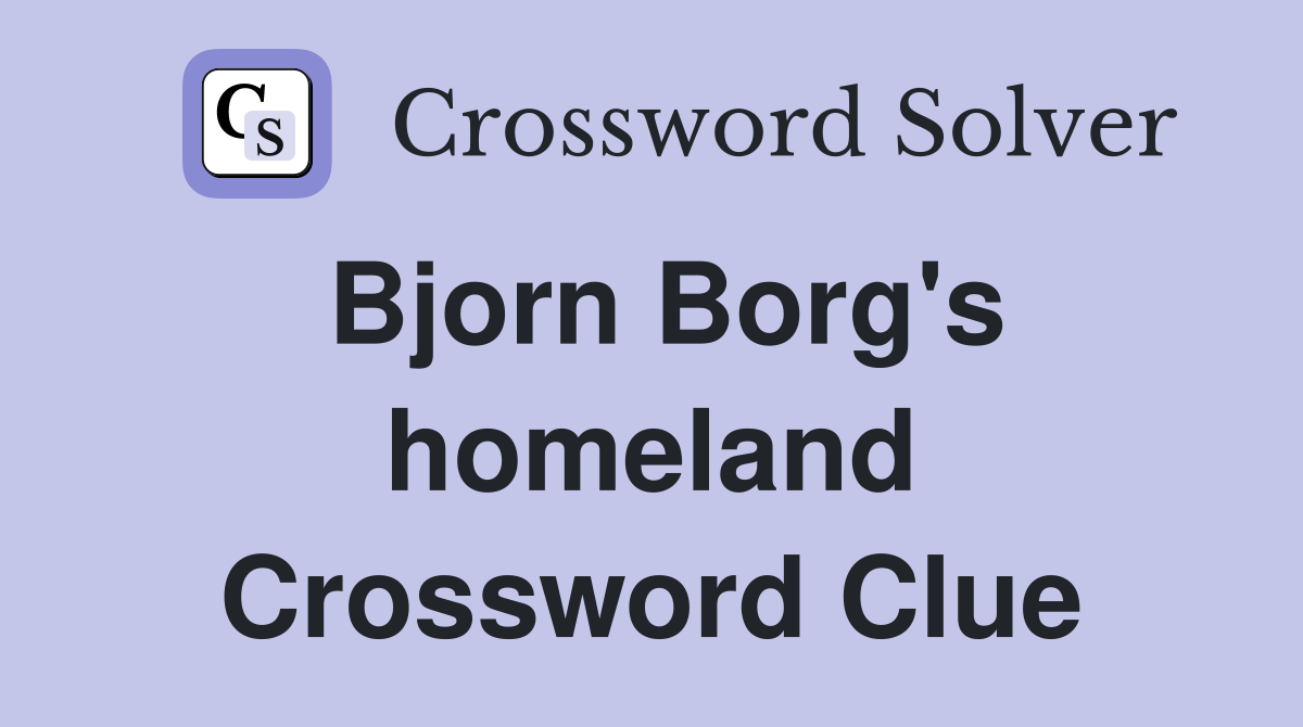 Bjorn Borg's homeland Crossword Clue