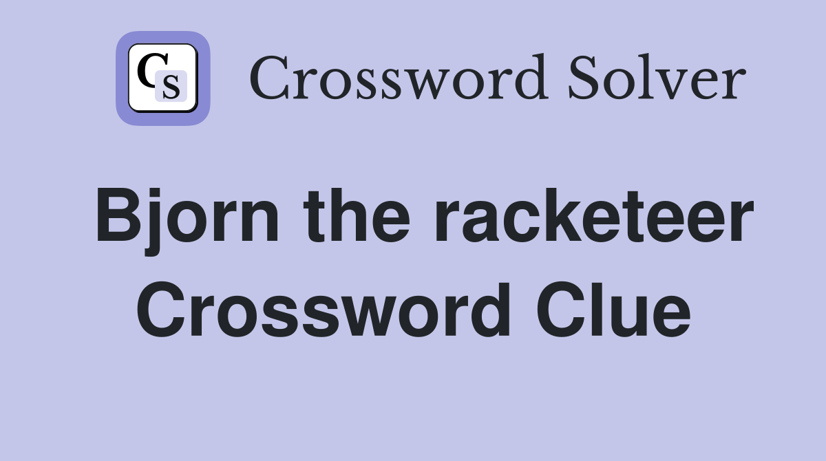 Bjorn the racketeer Crossword Clue