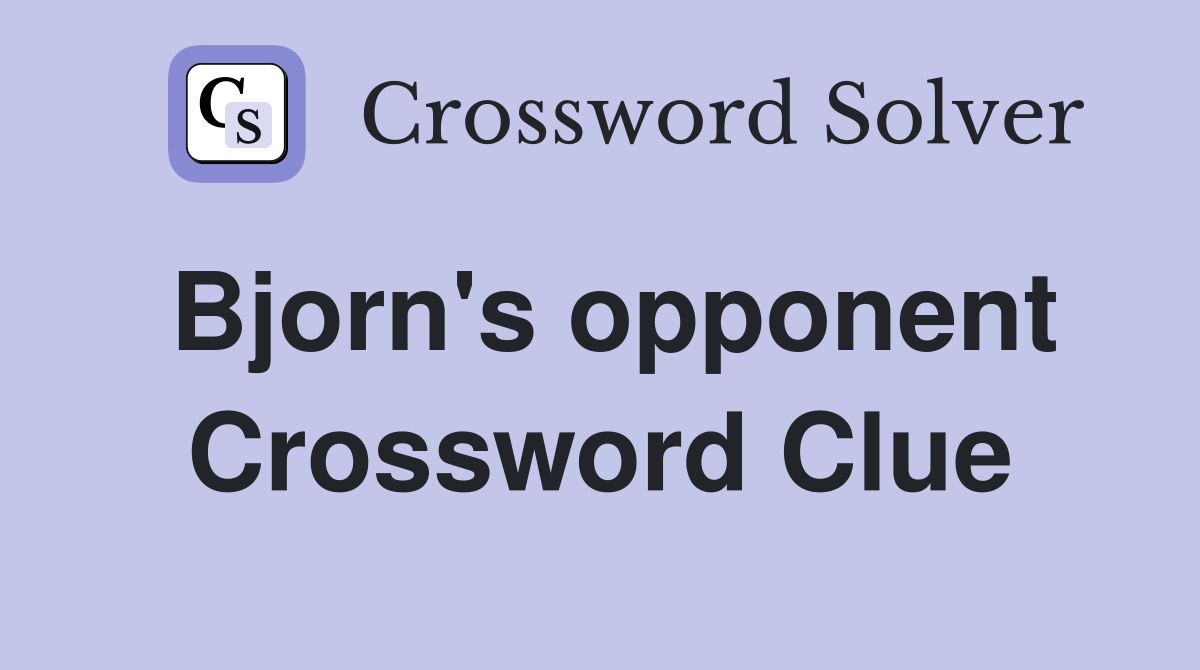 Bjorn's opponent Crossword Clue