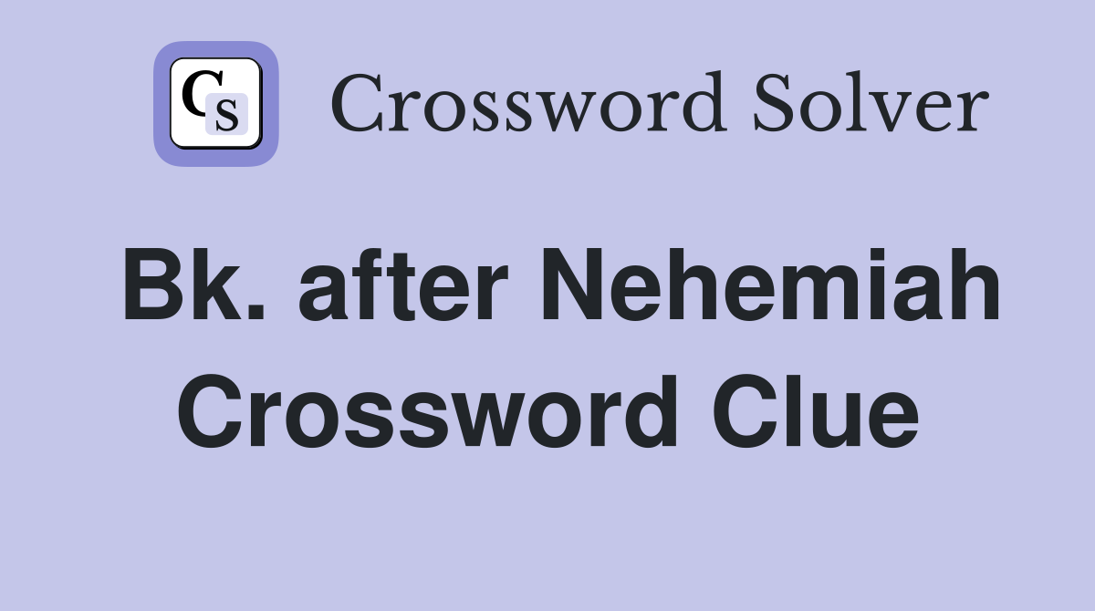 Bk. after Nehemiah Crossword Clue