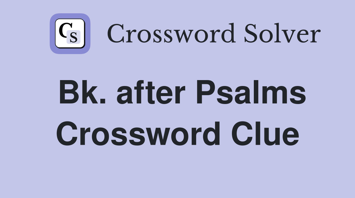 Bk. after Psalms Crossword Clue