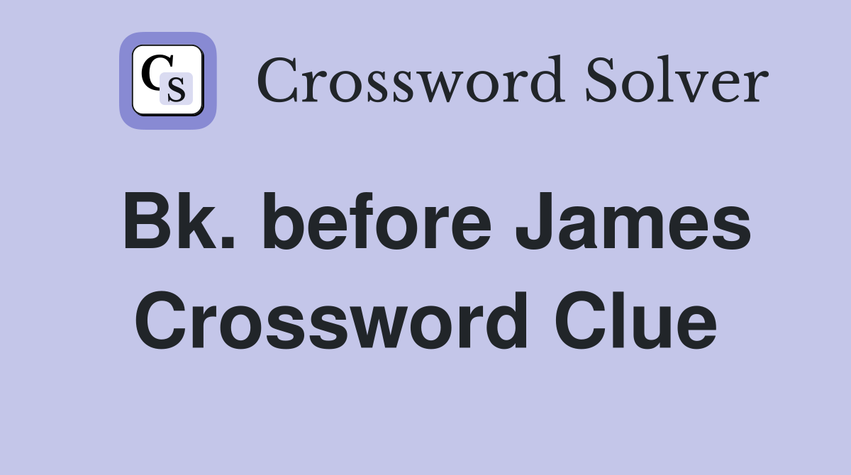 Bk. before James Crossword Clue