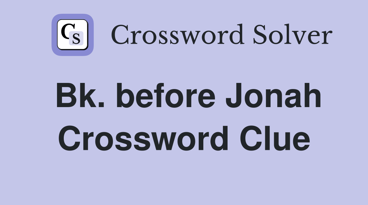 Bk. before Jonah Crossword Clue